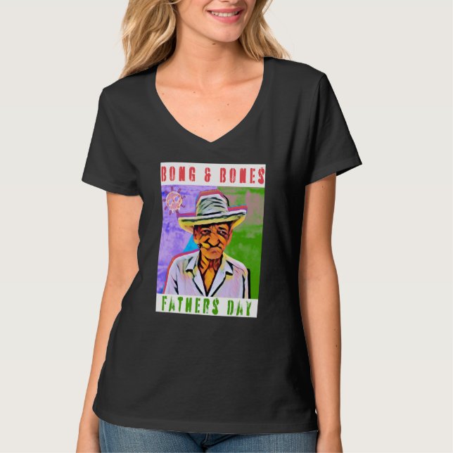 Humour Father's Day Meme Bong And Bones Apparel Te T-Shirt (Front)