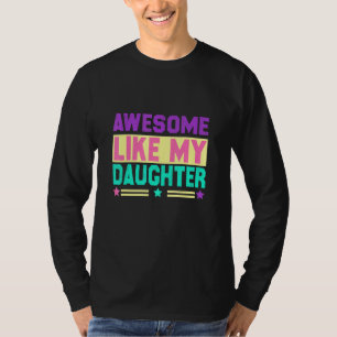 Humour Father's Day Quote Awesome Like My Daughter T-Shirt