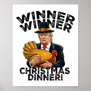 Humour Funny Trump Winner Winner Christmas Dinner  Poster