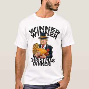 Humour Funny Trump Winner Winner Christmas Dinner T-Shirt
