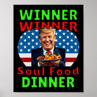Humour Funny Trump Winner Winner Soul Food Dinner  Poster