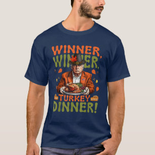 Humour Funny Trump Winner Winner Turkey Dinner T-Shirt