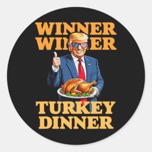 Humour Funny Trump Winner Winner Turkey Dinner Tha Classic Round Sticker
