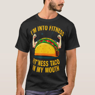 Humour gym workout fitness taco in my mouth T-Shirt