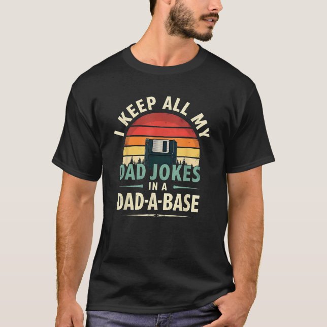 Humour I Keep Dad Jokes In A Dad A Base T-Shirt (Front)