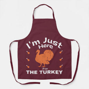 Humour I'm Just Here For The Turkey Thanksgiving  Apron