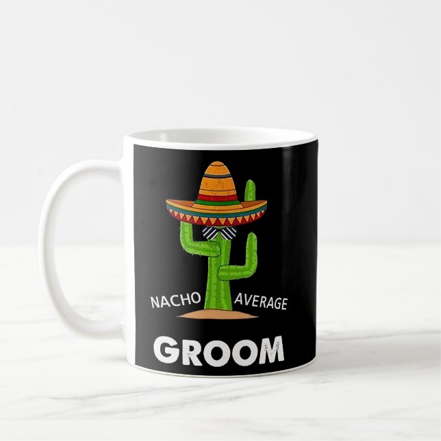 Humour  Meme Saying Nacho Average Groom Mexican La Coffee Mug (Left)