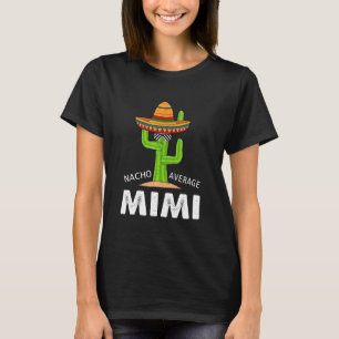 Humour Meme Saying Nacho Average Mimi Mexican Lati T-Shirt
