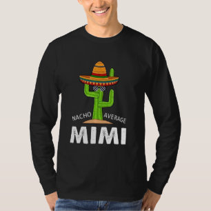Humour Meme Saying Nacho Average Mimi Mexican Lati T-Shirt