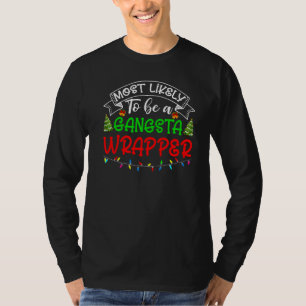 Humour Most Likely To Be A Gangsta Wrapper Saying T-Shirt