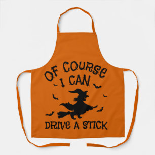 Humour Of Course I Can Drive A Stick Halloween Apron