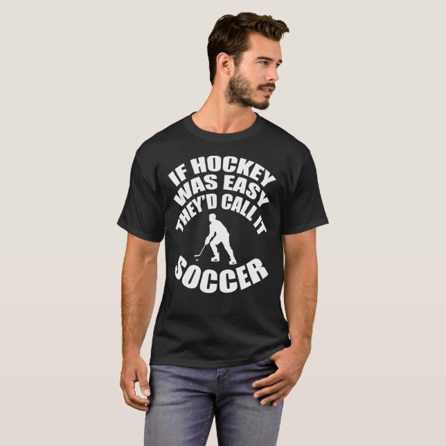 Humour Saying : If Hockey Was Easy T-Shirt (Front Full)