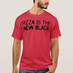 Humour Saying Pizza Is The New Black 566 933 T-Shirt