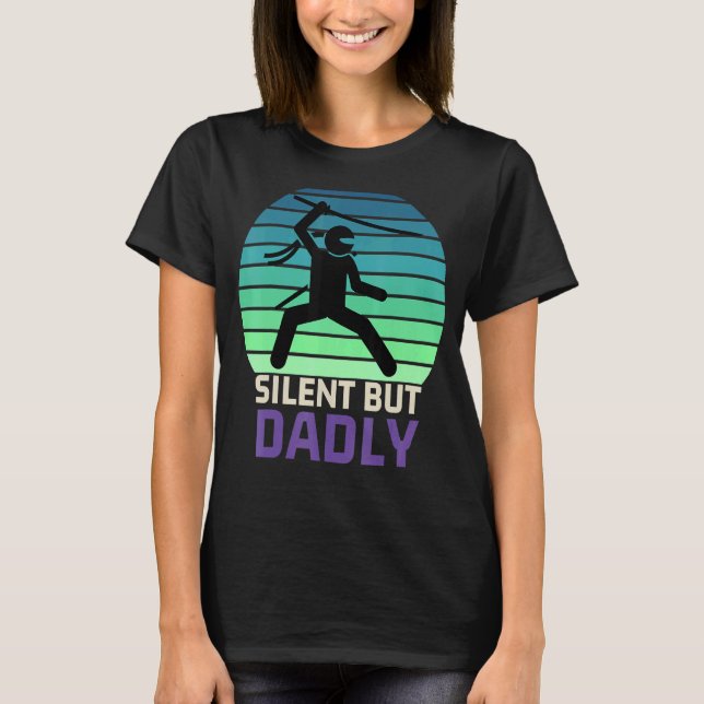 Humour Silent But Dadly  Dad Joke Meme Father's Da T-Shirt (Front)