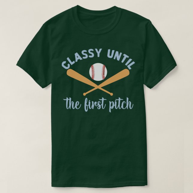 Humour Softball Quotes Classy Until The First Pitc T-Shirt (Design Front)
