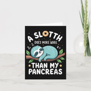 Humour T1d T2d A Sloth Does More Work Than My Panc Card