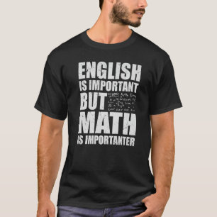 Humour Teacher English Is Important But Math Is Im T-Shirt