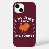 Humour Thanksgiving Quote Just Here For The Turkey
