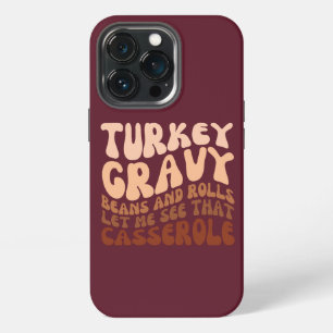 Humour Thanksgiving Turkey Gravy Beans And Rolls iPhone 13 Pro Case