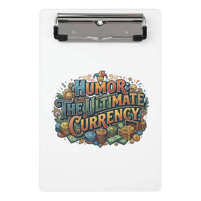Humour: The Ultimate Currency – Funny Quote Graphi Mini Clipboard (Front)