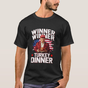 Humour Trump Winner Winner Turkey Dinner Thanksgiv T-Shirt