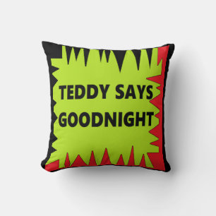 Humour type design with text words Teddy says Cushion