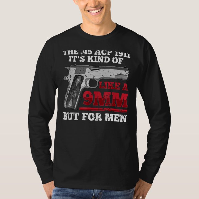Humourous 45 Calibre 1911 Pistol Marksman Gun Owne T-Shirt (Front)