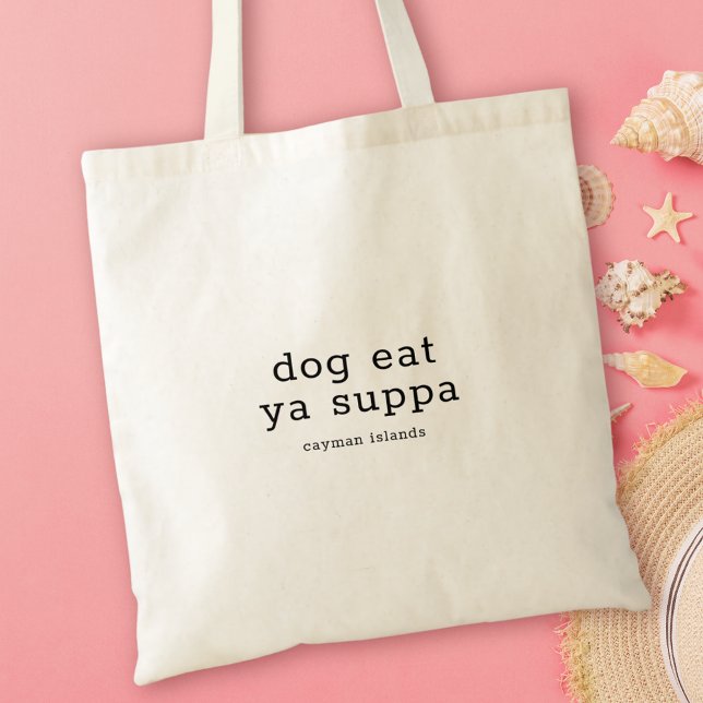 Humourous Caymanian Dialect Dog Eat Ya Suppa Tote Bag (Creator Uploaded)