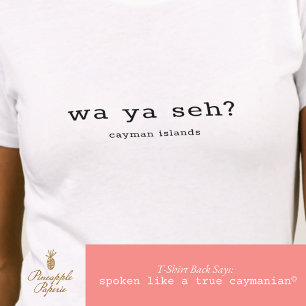 Humourous Caymanian Dialect Wa Ya Seh Personalised T-Shirt