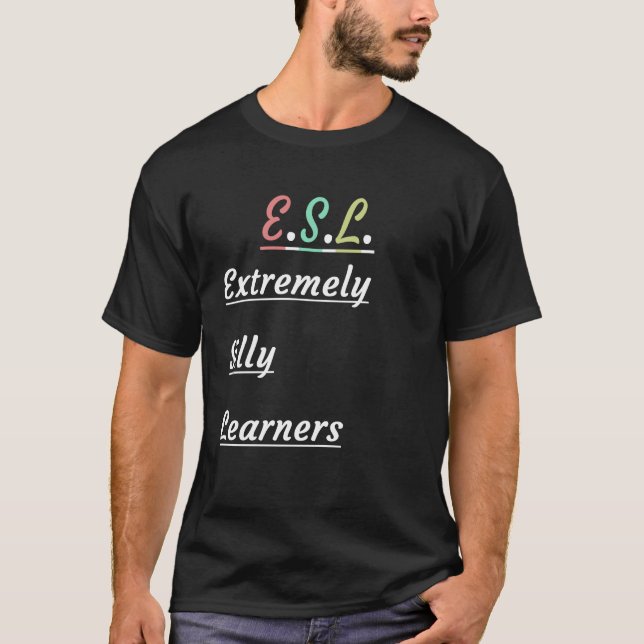 Humourous E.S.L. - Extremely Silly Learners T-Shirt (Front)