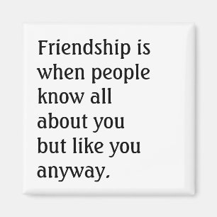 Humourous Friendship Quote Magnet