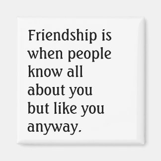 Humourous Friendship Quote Magnet