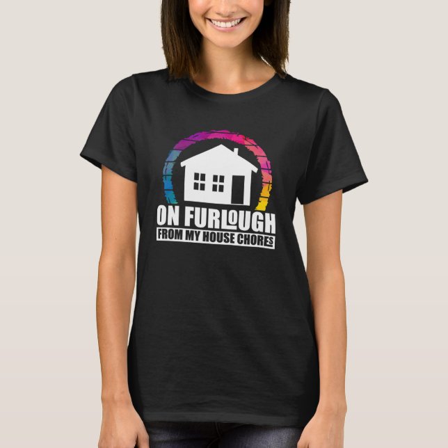 Humourous Furlough Quote Artwork T-Shirt (Front)