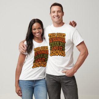 Humourous Getting Older Apparel T-Shirt