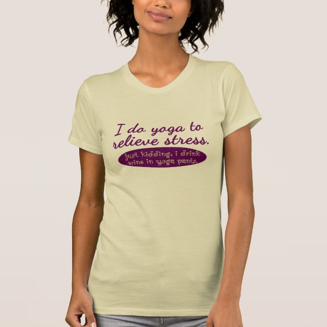 Humourous "I Do Yoga to Relieve Stress" T-Shirt (Front)