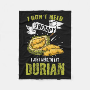 Humourous I Don't Need Therapy I Just Eat Durian Fleece Blanket