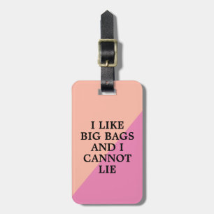 Humourous I Like Big Bags and I Cannot Lie Luggage Tag
