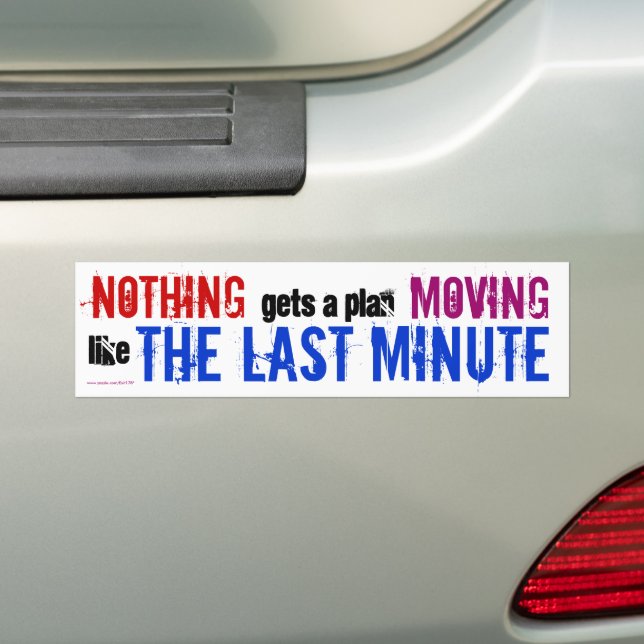 Humourous Last Minute Procrastinator Typography Bumper Sticker (On Car)