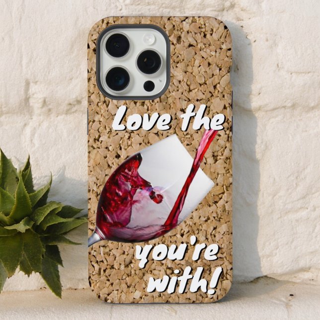Humourous Love The Wine You're With iPhone Case (back cover of iPhone case with funny winer lover details)