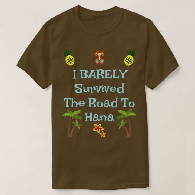 Humourous Maui Hawaii Family Vacation Road to Hana T-Shirt (Design Front)