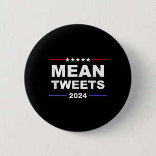 Humourous Mean Tweets &amp; Trump 2024 Political G 6 Cm Round Badge