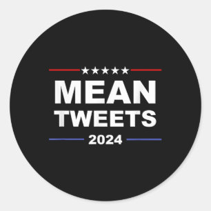 Humourous Mean Tweets &amp; Trump 2024 Political G Classic Round Sticker