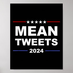 Humourous Mean Tweets &amp; Trump 2024 Political G Poster