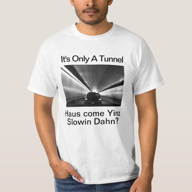 Humourous Pittsburgh- It's Only A Tunnel T-Shirt (Front)