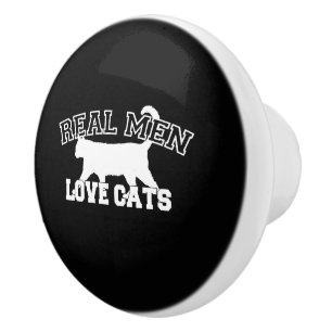 Humourous Real Men Love Cats Ceramic Knob
