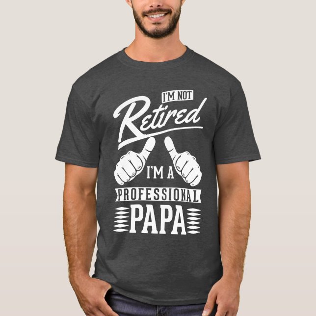 Humourous Retired Papa Retirement Father friends T-Shirt (Front)