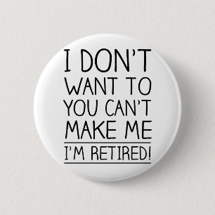 Humourous Retirement Quote 6 Cm Round Badge
