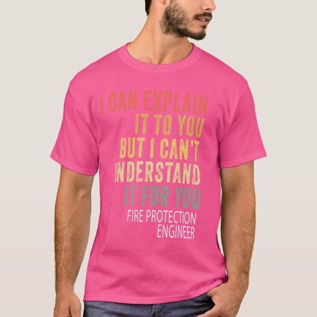 Humourous Sarcastic Fire Protection Engineer T-Shirt (Front)