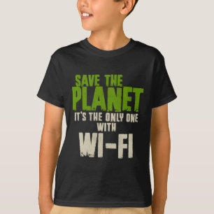 Humourous Sarcastic Save The Planet Wifi Addict Us T-Shirt