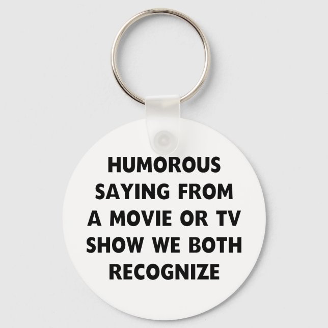 Humourous Saying Key Ring (Front)
